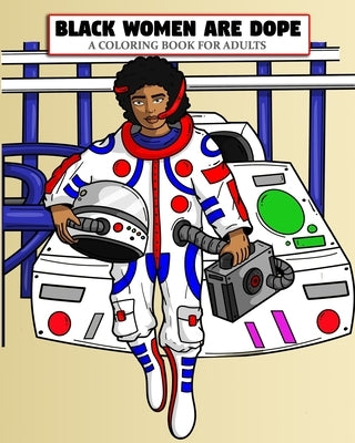 Black Women Are Dope A Coloring Book For Adults: Afro African American Coloring Books For Adults Teens And Young Girls Paperback Independently Published