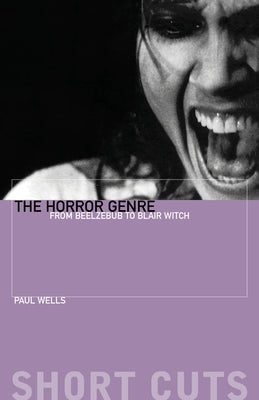 The Horror Genre: From Beelzebub to Blair Witch Paperback Wallflower Press