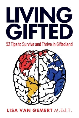 Living Gifted: 52 Tips To Survive and Thrive in Giftedland Paperback Independently Published
