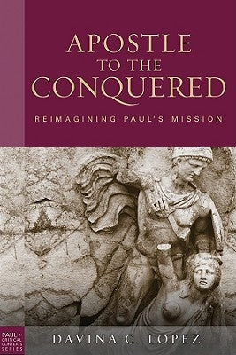 Apostle to the Conquered, Paperback Edition: Reimagining Paul's Mission Paperback Fortress Press
