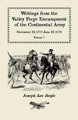 "I could not Refrain from tears", Writings from the Valley Forge Encampment of the Continental Army, December 19, 1777-June 19, 1778, Volume VII by Boyle, Joseph Lee