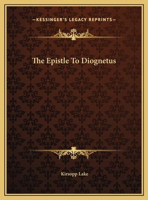The Epistle to Diognetus by Lake, Kirsopp