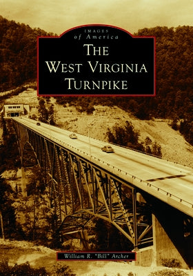 The West Virginia Turnpike Paperback Arcadia Publishing (SC)