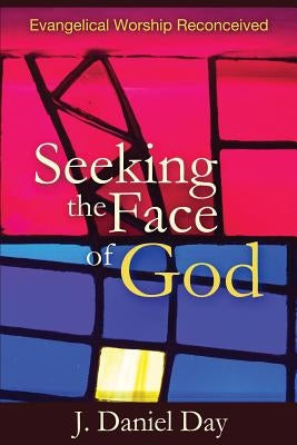 Seeking the Face of God: Evangelical Worship Reconceived Paperback Nurturing Faith Inc.