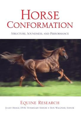 Horse Conformation: Structure, Soundness, And Performance by Equine Research