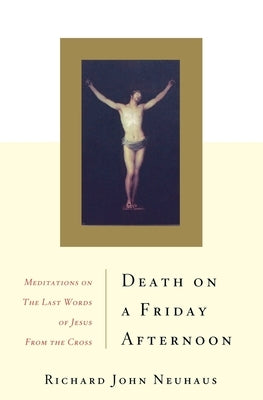 Death on a Friday Afternoon: Meditations on the Last Words of Jesus from the Cross Paperback Basic Books