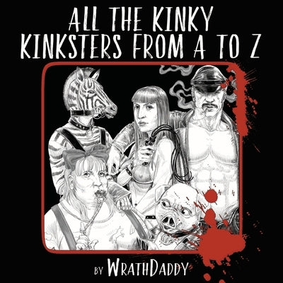 All The Kinky Kinksters From A to Z by White, Wrath James