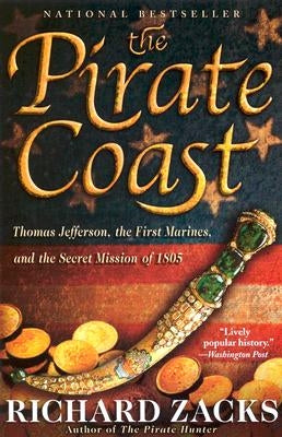 The Pirate Coast: Thomas Jefferson, the First Marines, and the Secret Mission of 1805 Paperback Hachette Books