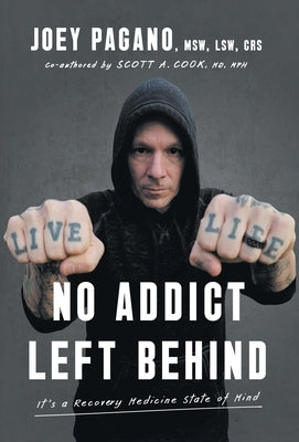 No Addict Left Behind: It's a Recovery Medicine State of Mind by Pagano Msw Lsw Crs, Joey