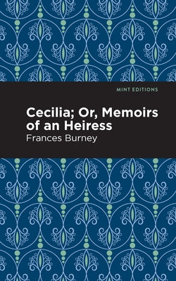 Cecilia; Or, Memoirs of an Heiress Paperback Mint Editions