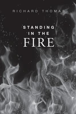 Standing In The Fire by Thomas, Richard Blake