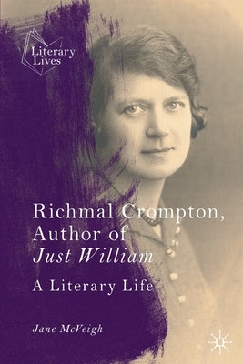 Richmal Crompton, Author of Just William: A Literary Life Paperback Palgrave MacMillan