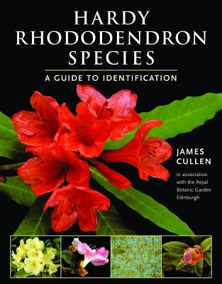 Hardy Rhododendron Species: A Guide to Identification by Cullen, James