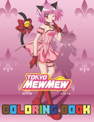 Tokyo Mew Mew Coloring Book: Great Anime Colouring Books For Kids And Adults. High Resolution Line Art Images To Have Fun And Relax (8.5 x 11) 60 p by Cowan, Kenny