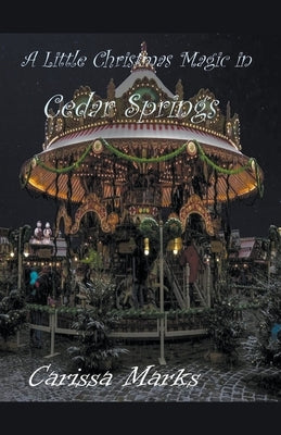 A Little Christmas Magic in Cedar Springs Paperback Carissa Marks