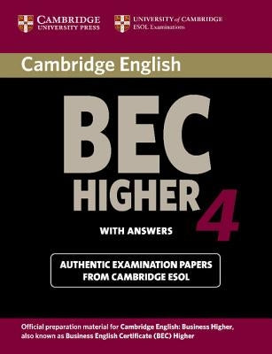 Cambridge Bec 4 Higher Student's Book with Answers: Examination Papers from University of Cambridge ESOL Examinations by Cambridge Esol