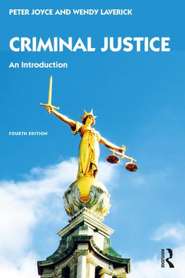 Criminal Justice: An Introduction by Joyce, Peter