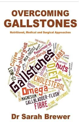 Overcoming Gallstones: Nutritional, Medical and Surgical Approaches by Brewer, Sarah