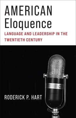 American Eloquence: Language and Leadership in the Twentieth Century Paperback Columbia University Press
