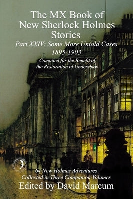 The MX Book of New Sherlock Holmes Stories Some More Untold Cases Part XXIV: 1895-1903 Paperback MX Publishing