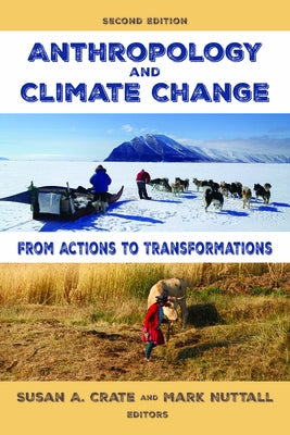 Anthropology and Climate Change: From Actions to Transformations by Crate, Susan A.