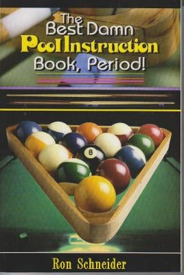 The Best Damn Pool Instruction Book, Period! by Schneider, Ron