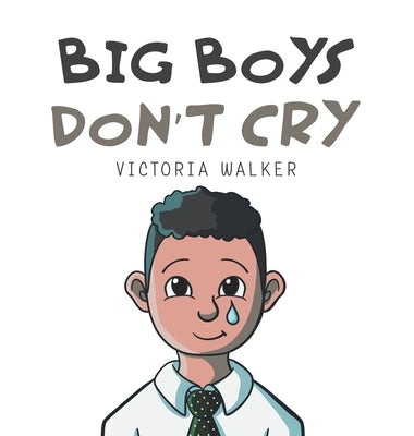 Big Boys Don't Cry by Walker, Victoria