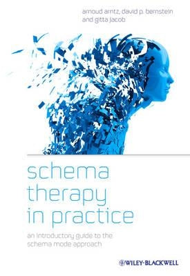 Schema Therapy in Practice - An Introductory Guideto the Schema Mode Approach by Arntz, Arnoud