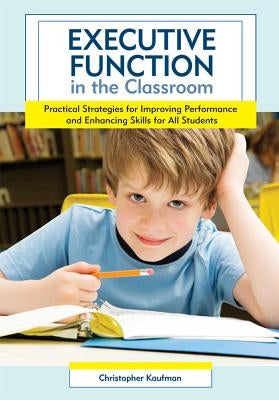 Executive Function in the Classroom: Practical Strategies for Improving Performance and Enhancing Skills for All Students Paperback Brookes Publishing Company