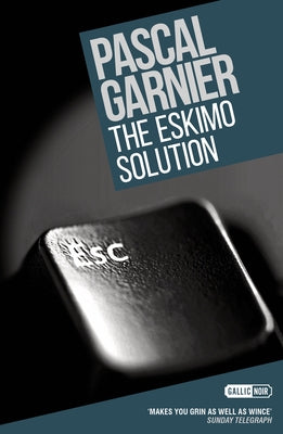The Eskimo Solution: Shocking, Hilarious and Poignant Noir Paperback Gallic Books
