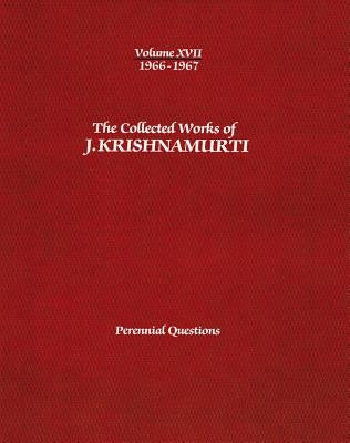 The Collected Works of J.Krishnamurti -Volume XVII 1966-1967: Perennial Questions by Krishnamurti, Jiddu