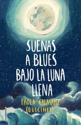 Suenas a Blues Bajo La Luna Llena / You Sound Like Blues Under the Full Moon by Calasanz, Paola