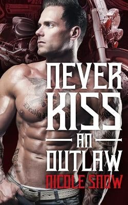 Never Kiss an Outlaw: Deadly Pistols MC Romance (Outlaw Love) Paperback Createspace Independent Publishing Platform