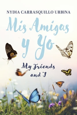 MIS Amigas Y Yo: My Friends and I by Urbina, Nydia Carrasquillo