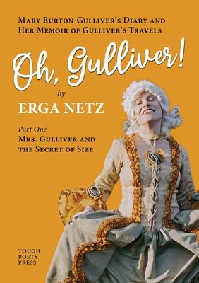 Oh, Gulliver!: Mary Burton-Gulliver's Diary and Her Memoir of Gulliver's Travels Paperback Tough Poets Press