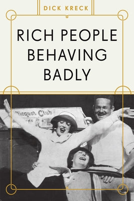 Rich People Behaving Badly by Kreck, Dick