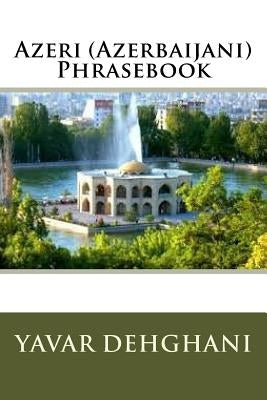 Azeri (Azerbaijani) Phrasebook by Dehghani, Yavar