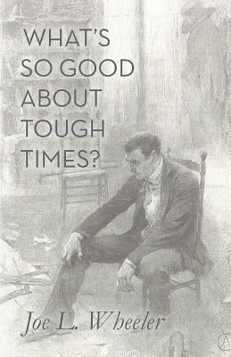 What's So Good About Tough Times?: Stories of People Refined by Difficulty Paperback Faithhappenings Publishers