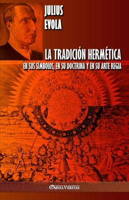 La Tradición Hermética: En sus símbolos, en su doctrina y en su Arte Regia by Evola, Julius