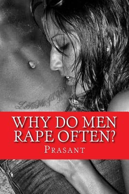 Why Do Men Rape Often? Paperback Createspace Independent Publishing Platform