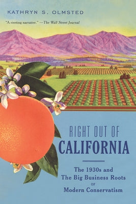 Right Out of California: The 1930s and the Big Business Roots of Modern Conservatism Paperback New Press