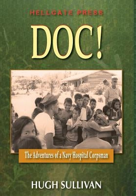 Doc!: The Adventures of a Hospital Corpsman by Sullivan, Hugh