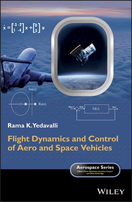 Flight Dynamics and Control of Aero and Space Vehicles by Yedavalli, Rama K.