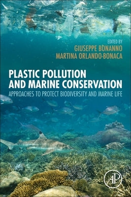 Plastic Pollution and Marine Conservation: Approaches to Protect Biodiversity and Marine Life by Bonanno, Giuseppe