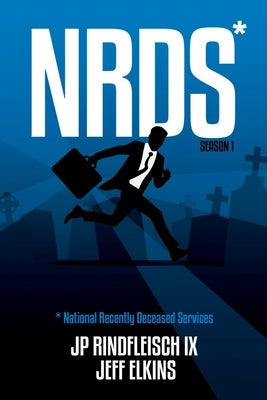 Nrds: National Recently Deceased Services (NRDS Season 1) by Rindfleisch IX, Jp