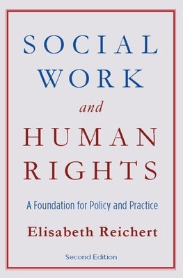 Social Work and Human Rights: A Foundation for Policy and Practice Paperback Columbia University Press