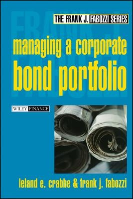 Managing a Corporate Bond Portfolio by Crabbe, Leland E.