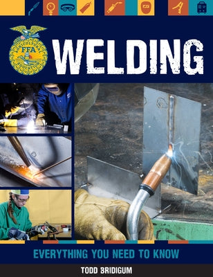 Welding: Everything You Need to Know by Bridigum, Todd
