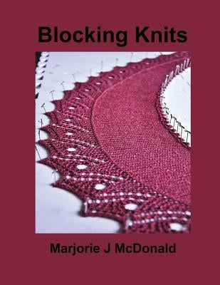 Blocking Knits by McDonald, Marjorie J.