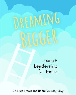 Dreaming Bigger: Jewish Leadership for Teens Paperback Behrman House Publishing